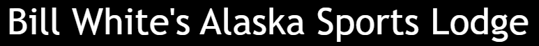 Bill White's Alaska Sports Lodge