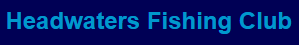 Headwaters Fishing Club