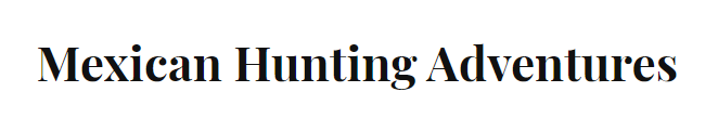 Stan Ramoz Mexican Hunting Adventures