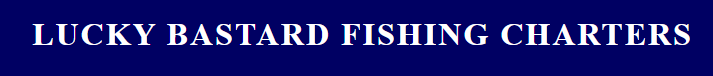Lucky Bastard Fishing Charters