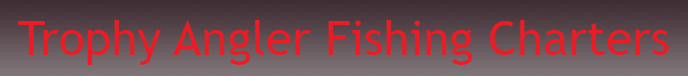 Trophy Angler Charters