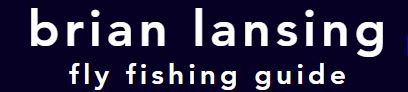Brian Lansing - Fly Fishing Guide