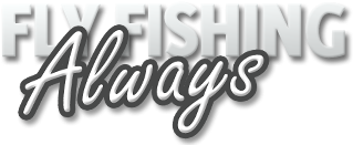 Fly Fishing Always