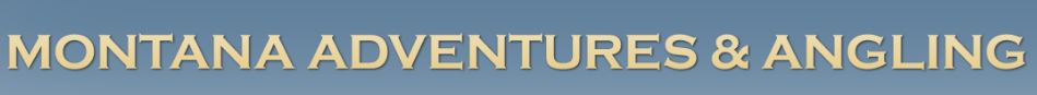 Montana Adventures & Angling